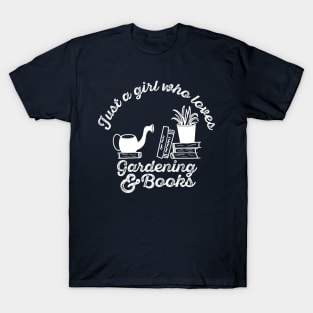 Just a Girl who loves Gardening and Books T-Shirt